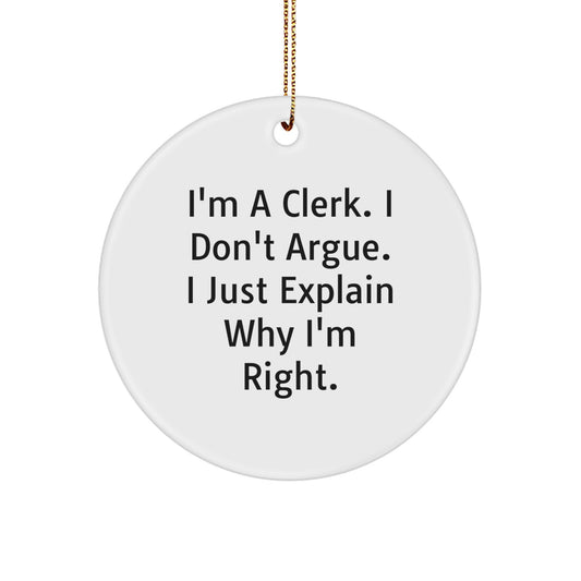 Christmas Gift Favorite Clerk Christmas Ornament - I Don't Argue, I - Image 1