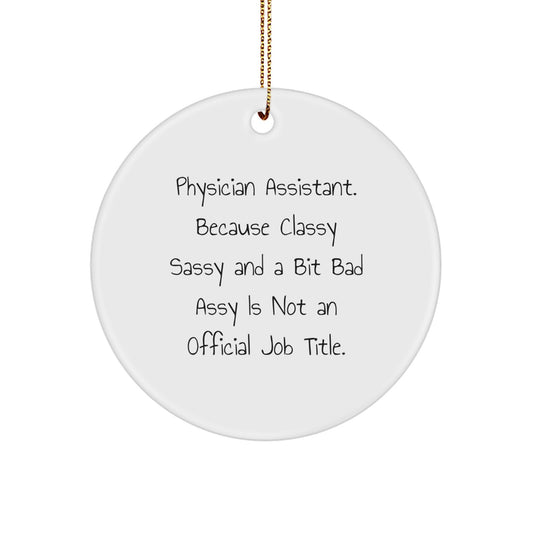 Sassy Physician Assistant Novelty Christmas Ornament for Friends Gift - Image 1