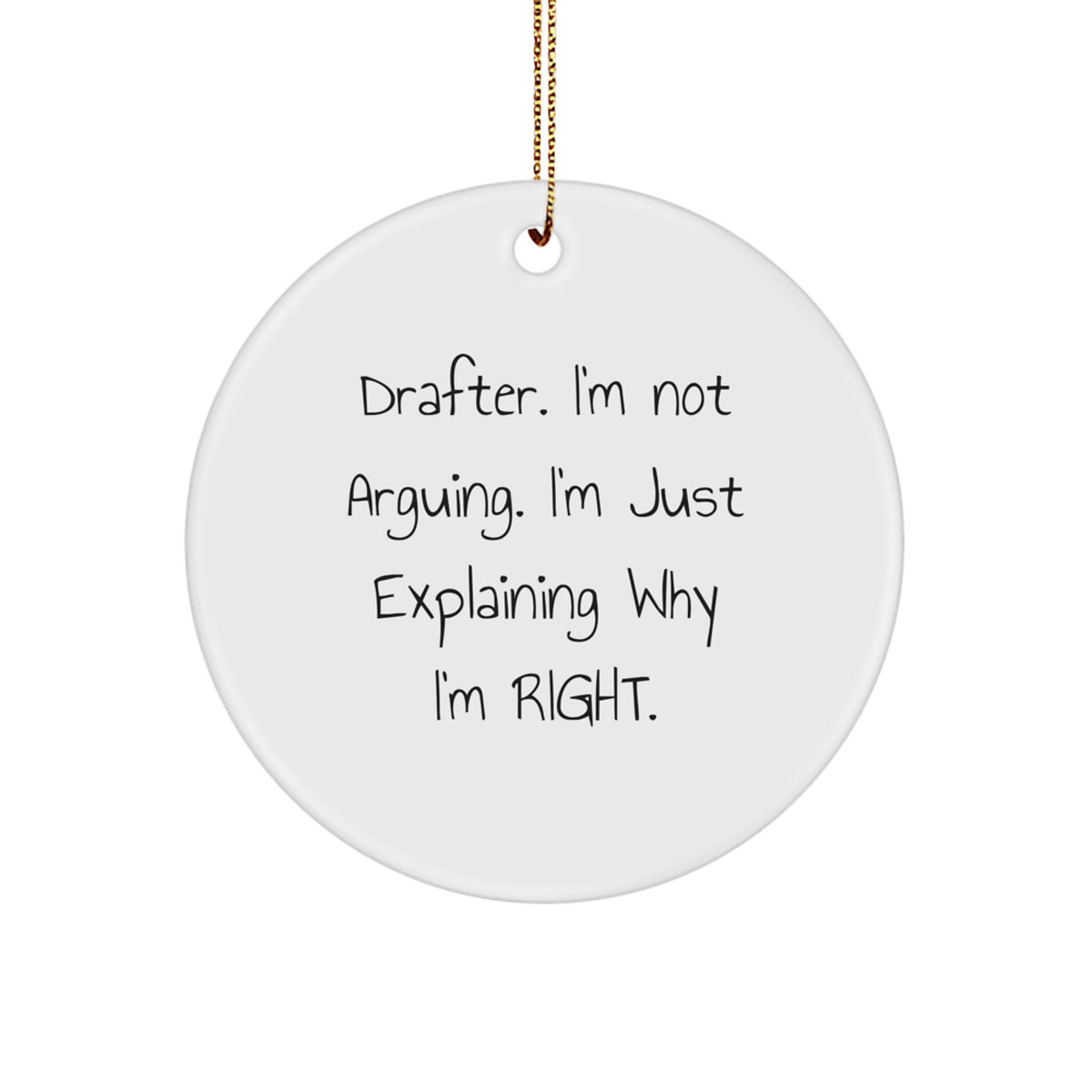 Christmas Gift Drafter Circle Ornament - I'm Not Arguing Tone - Image 1