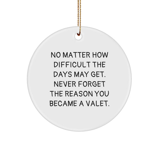 Valet Gifts from Family - Inspirational Circle Ornament, 'No Matter How Difficult...', Christmas Unique Gifts for Valet - Image 1