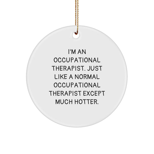 Funny Occupational Therapist Christmas Unique Gifts, Gifts from Friends to Occupational Therapist, Hot Ornament for Occupational Therapist's Office, Circle Ornament, Unique Christmas Unique Gifts - Image 1