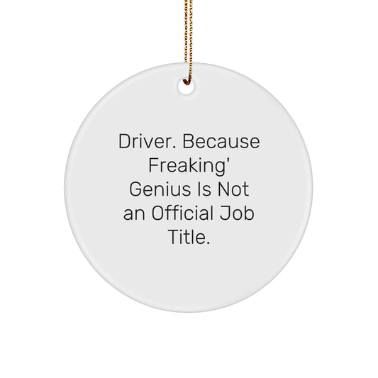 Funny Driver Christmas Unique Gifts for Him - 'Driver. Because Freaking genius Is Not An Official Job Title.' Circle Ornament - Image 1