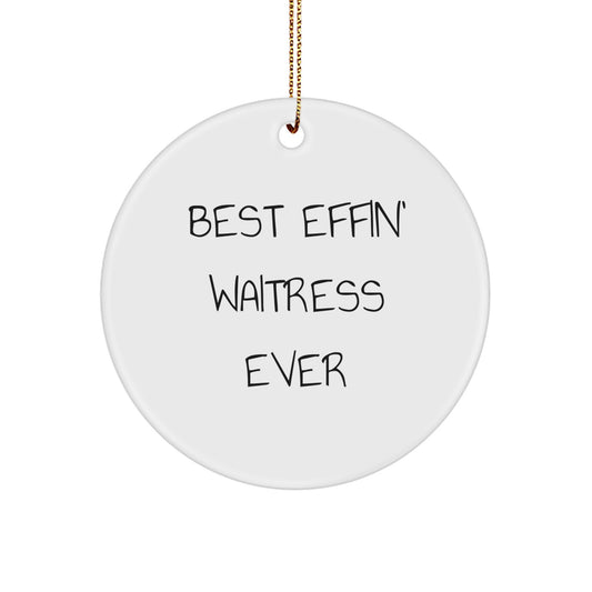 Funny Waitress Gifts from Friends for Best Effin' Waitress Ever Circle Ornament, Christmas Unique Presents - Image 1