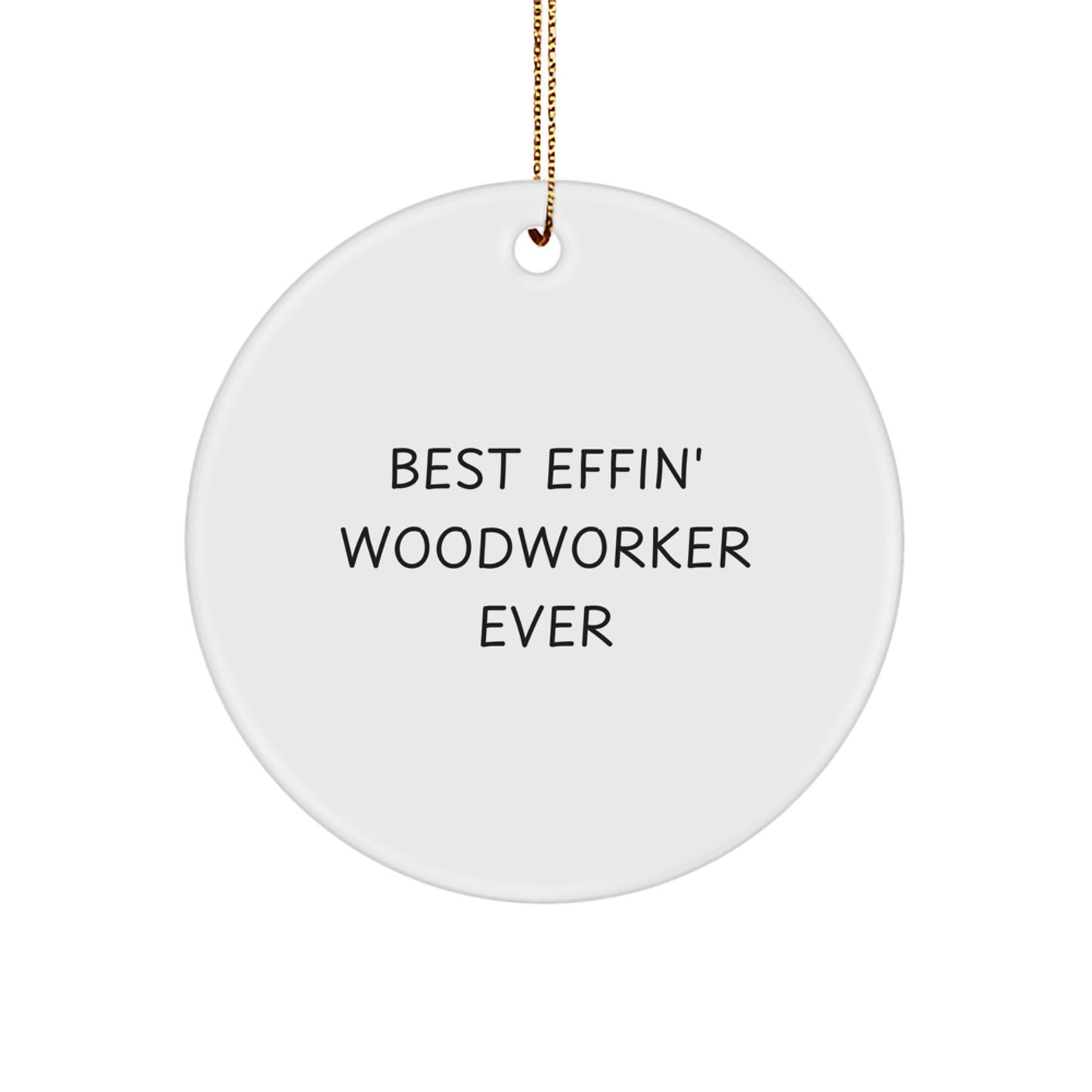 Funny Woodworker Gifts from Men for Woodworker, Circle Ornament Best Effin' Quotes Christmas Unique Gifts - Image 1