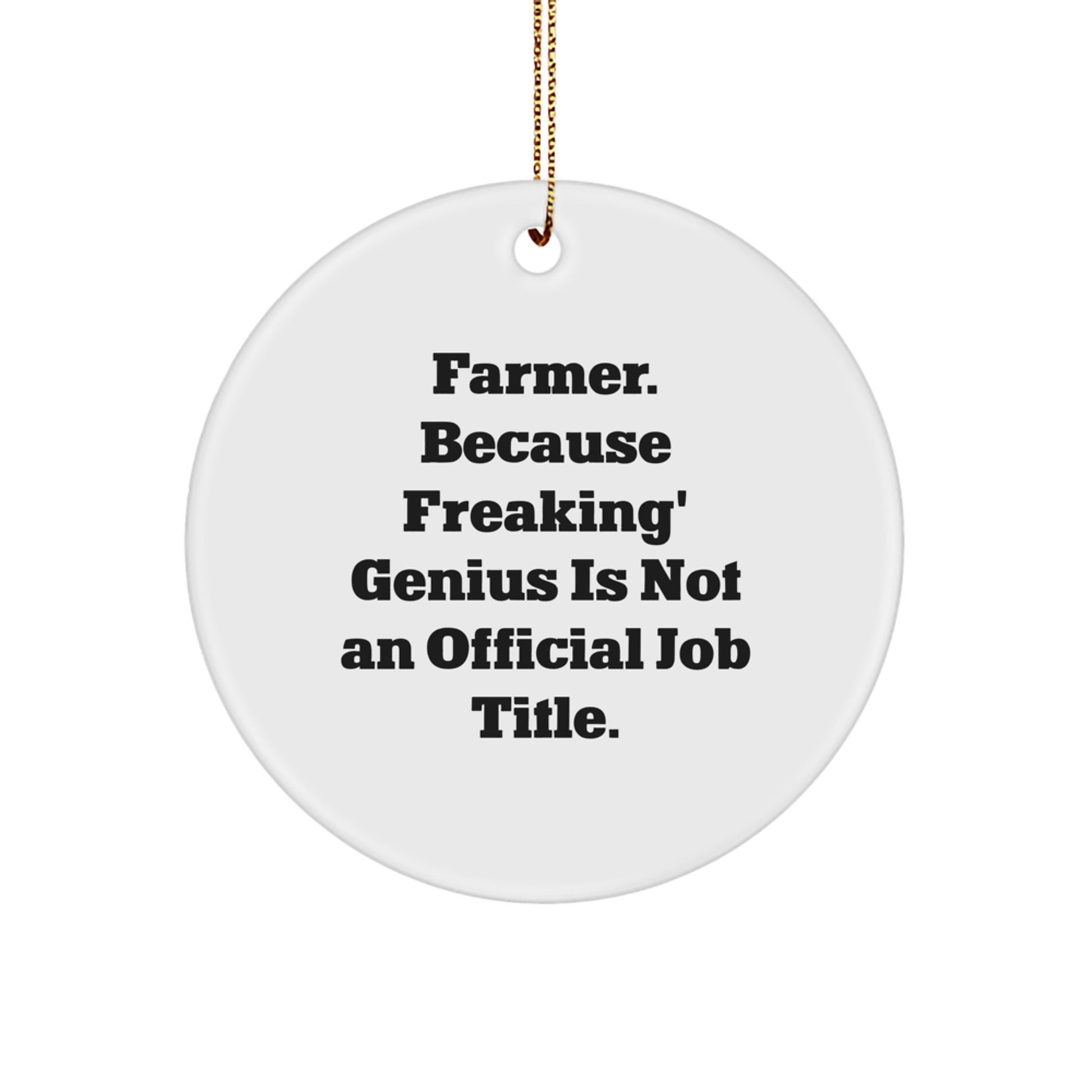 Funny Farmer Gifts from Friends and Family - 'Farmer Because Freaking genius Is Not An Official Job Title.' Christmas Circle Ornament - Image 1
