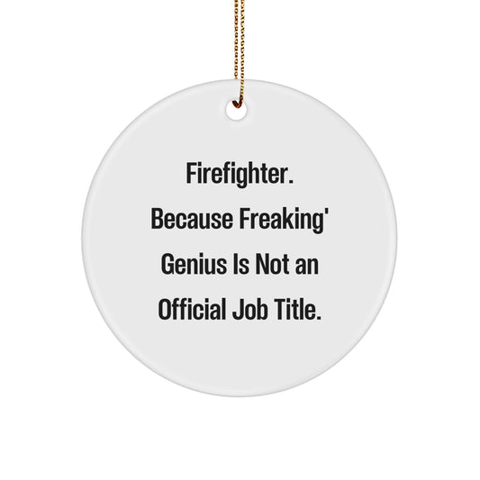 Funny Firefighter Gifts from Men - Firefighter Circle Ornament, 'Firefighter. Because Freaking' genius Is Not An Official Job Title.' Christmas Unique Ornaments for Firefighter Friends and Family - Image 1