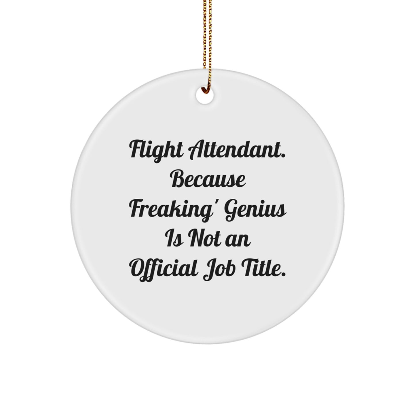 Funny Flight Attendant Circle Ornament Gifts from Coworkers, Friends, Men, Women, Family for Christmas Unique Decorations, 'Flight Attendant. Because Freaking' genius Is Not An Official Job Title.' - Image 1
