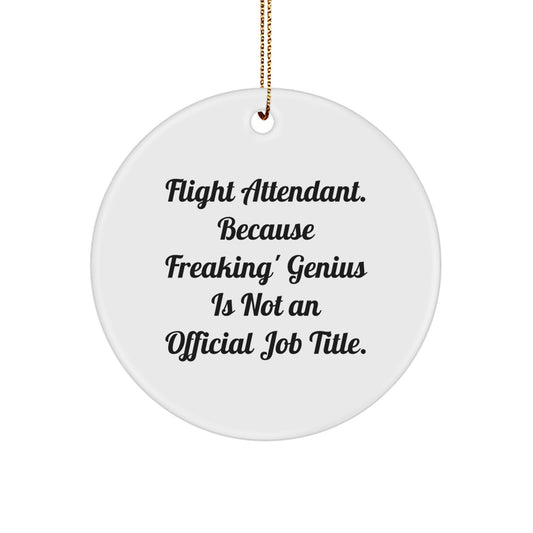 Funny Flight Attendant Circle Ornament Gifts from Coworkers, Friends, Men, Women, Family for Christmas Unique Decorations, 'Flight Attendant. Because Freaking' genius Is Not An Official Job Title.' - Image 1