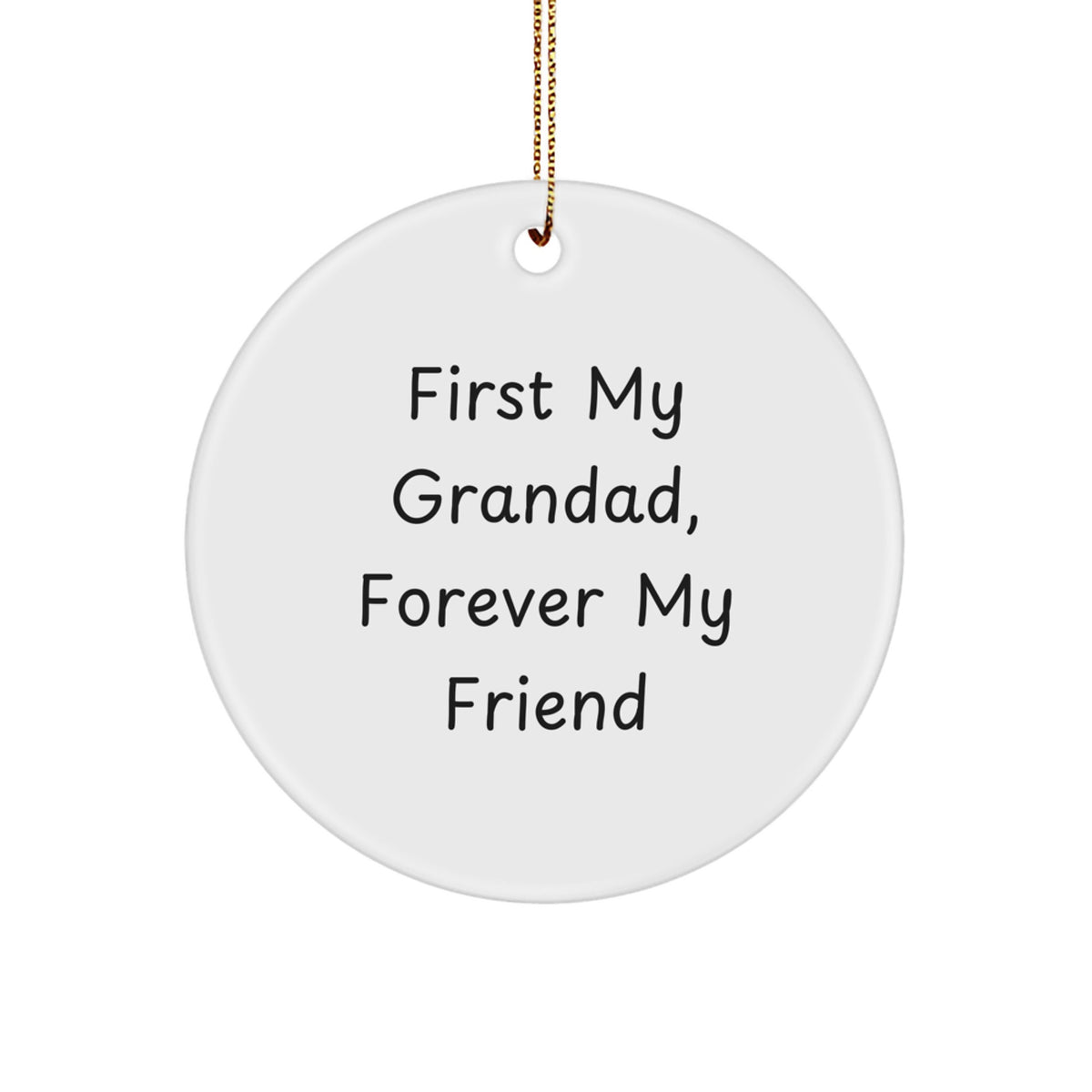 Funny Grandad Gifts from Men to Grandad, Circle Ornament First My Grandad, Forever My Friend Quote, Christmas Unique - Image 1