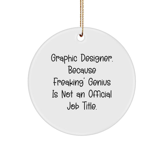 Funny Graphic Designer Gifts, Circle Ornament with Inspirational Quote for Graphic Designers, Gifts from Men to Coworkers at Christmas - Image 1
