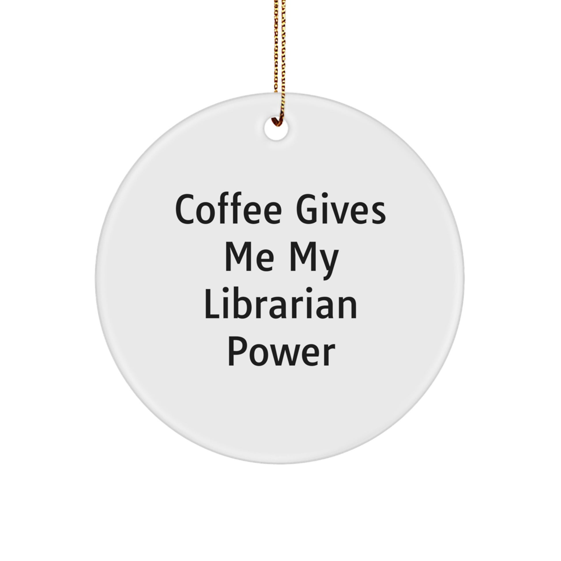Funny Librarian Gifts from Friends for Librarian - Coffee Gives Me My Librarian Power Christmas Unique Ornaments Circle Decor - Image 1