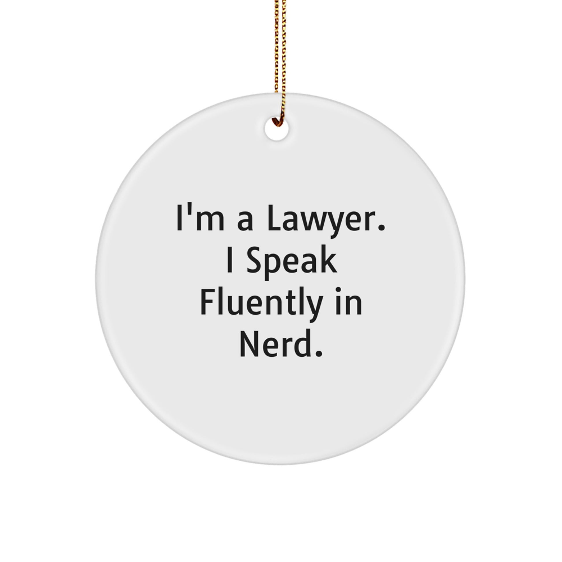 Funny Lawyer Gifts from Men, Christmas Unique Lawyer Ornaments for Lawyer Friends and Family with I'm A Lawyer. I Speak Fluently In genius. - Image 1