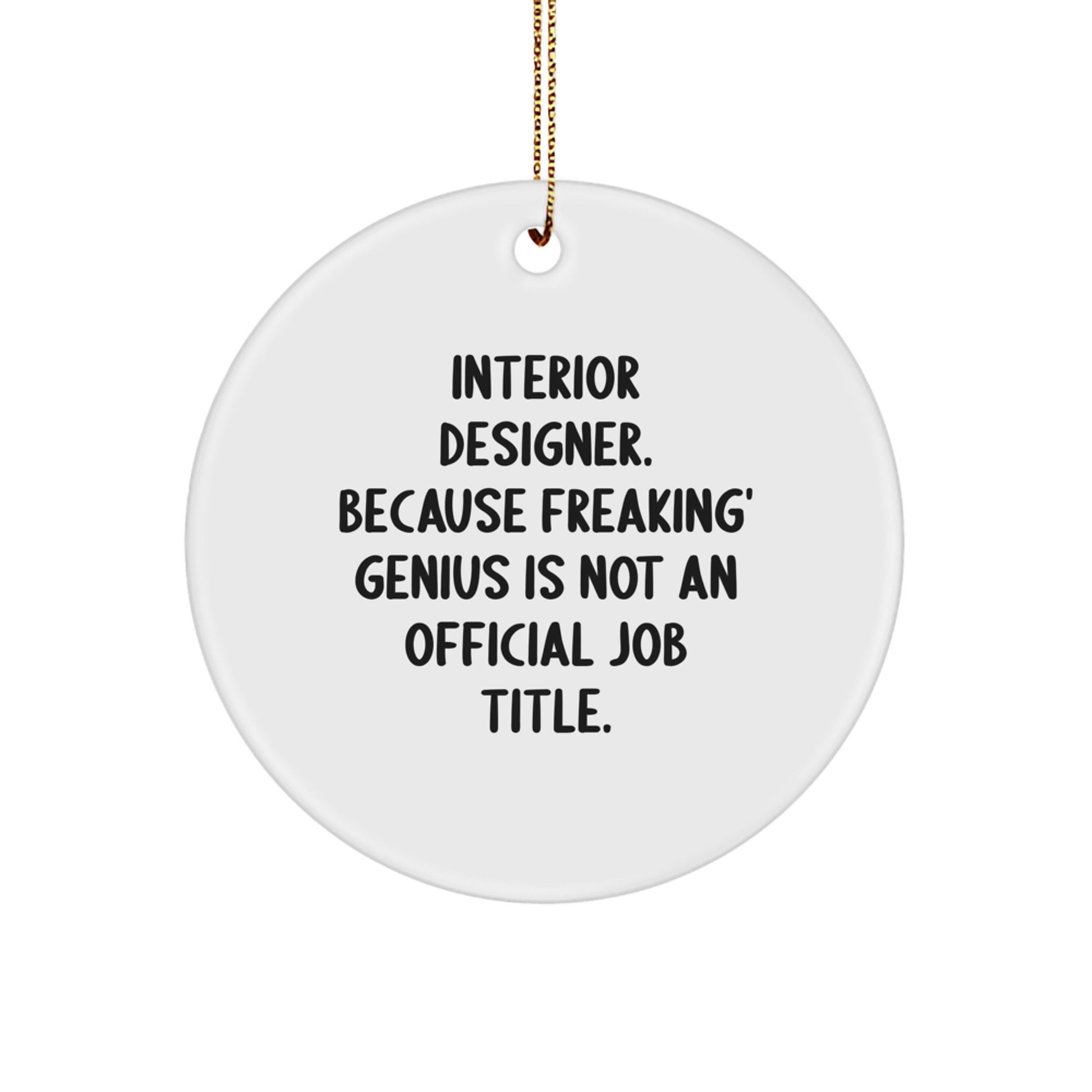 Funny Interior Designer Gifts from Friends for Men - Circle Ornament with Inspirational Quote - Christmas Unique Presents - Image 1