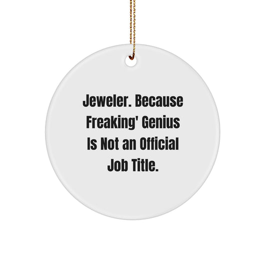 Funny Jeweler Gifts for Him, Circle Ornament for Men, 'Jeweler. Because Freaking' genius Is Not An Official Job Title.' Christmas Unique Gifts from Men to Colleagues - Image 1