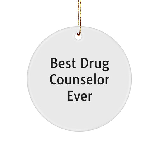 Gifts from Friends, Gifts for Best Drug Counselor Ever - Christmas Circle Ornament, Funny Quote, Circle Shaped, White Color, Durable MDF, High-Gloss Finish - Image 1