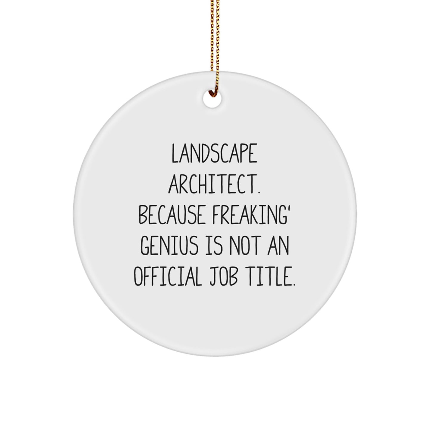 Funny Landscape Architect Gifts from Friends, Unique Circle Ornament, Christmas Unique Gifts for Landscape Architects, Because Freaking' genius Is Not an Official Job Title - Image 1