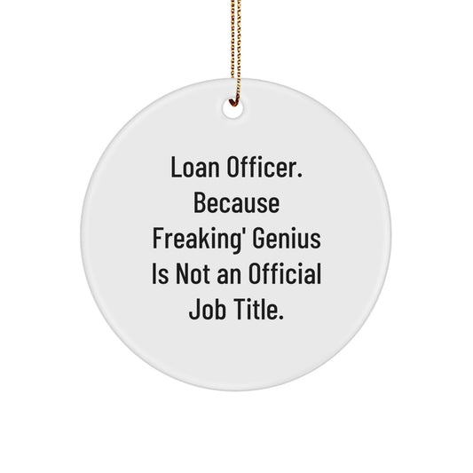 Funny Loan Officer Gifts for Men - Circle Ornament, 'Freaking genius' Quote, Unique Christmas Unique Gifts from Friends or Family - Image 1