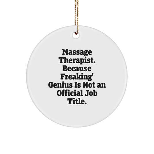 Gifts from Friends and Family to Massage Therapist, Unique Circle Ornament for Christmas, 'Massage Therapist. Because Freaking' genius Is Not An Official Job Title.' Funny Quote - Image 1