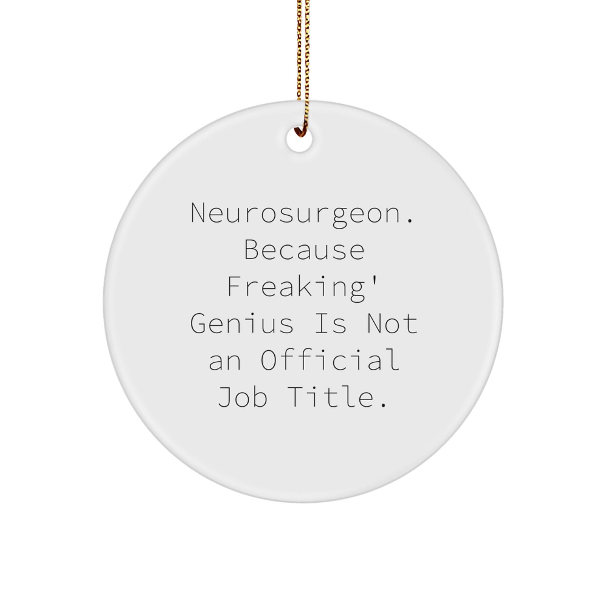 Neurosurgeon Gifts from Men, Funny Quotes, Christmas Unique Circle Ornament for Women, Coworkers, Friends - Image 1