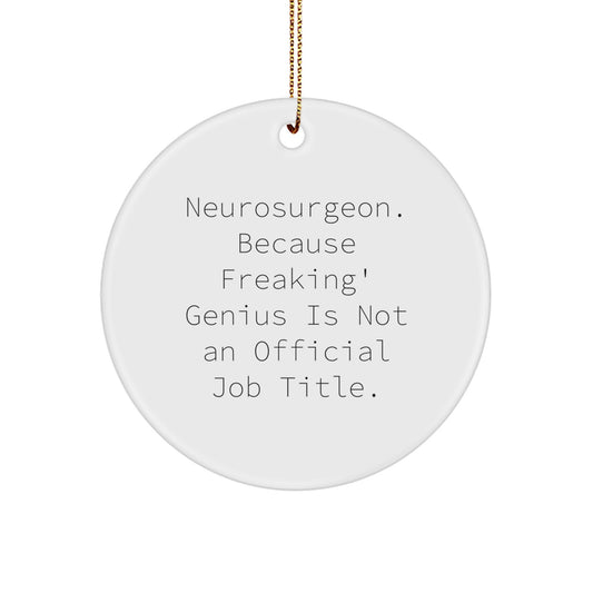Neurosurgeon Gifts from Men, Funny Quotes, Christmas Unique Circle Ornament for Women, Coworkers, Friends - Image 1