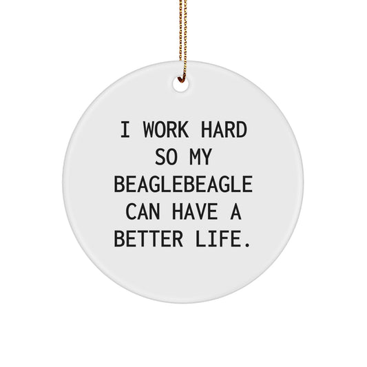 Beagle Dog Lover Gifts from Family, Friends, or Men for Christmas Unique Gifts - 'I Work Hard So My Beaglebeagle Can Have A Better Life.' Circle Ornament - Image 1