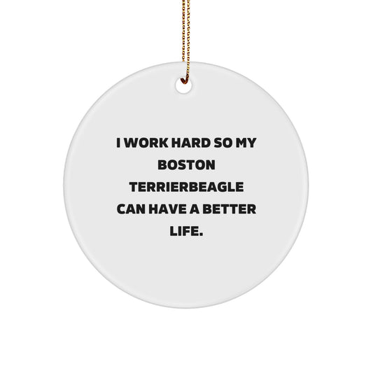 Funny 'I Work Hard So My Boston Terrier Can Have A Better Life' Boston Terrier Dog Christmas Unique Gifts from Friends - Image 1