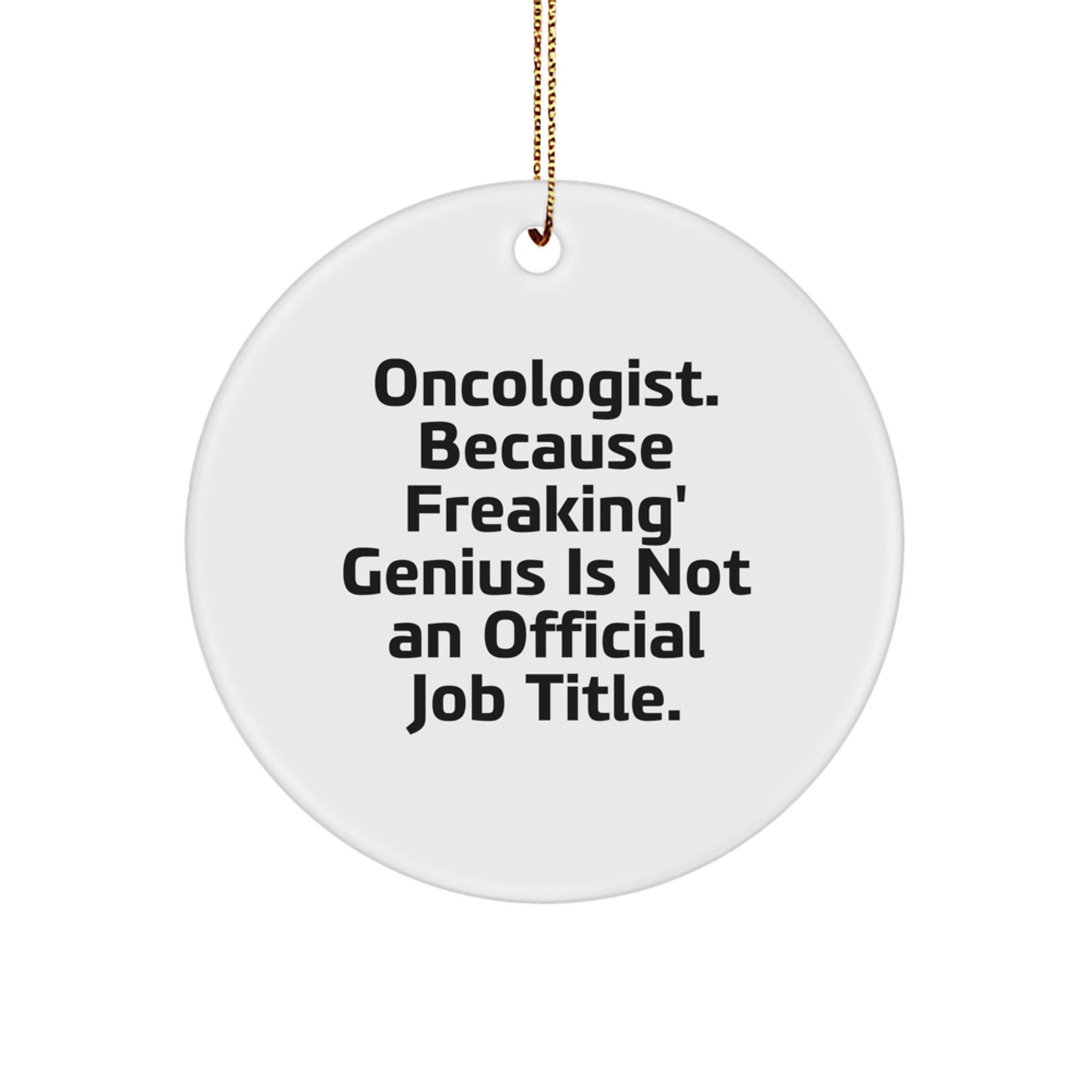 Funny Oncologist Gifts for Men Christmas Unique Circle Ornament - 'Oncologist Because Freaking' genius Is Not An Official Job Title' - Gifts from Friends - Image 1