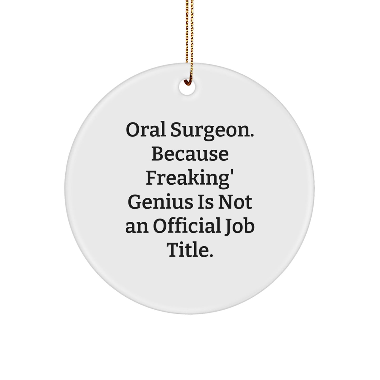 Oral Surgeon Gifts from Family Members Unique Circle Ornament, Funny Quote 'Freaking' genius Is Not An Official Job Title. Perfect for Christmas, Gifts for Oral Surgeon - Image 1