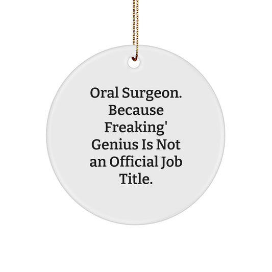 Oral Surgeon Gifts from Family Members Unique Circle Ornament, Funny Quote 'Freaking' genius Is Not An Official Job Title. Perfect for Christmas, Gifts for Oral Surgeon - Image 1
