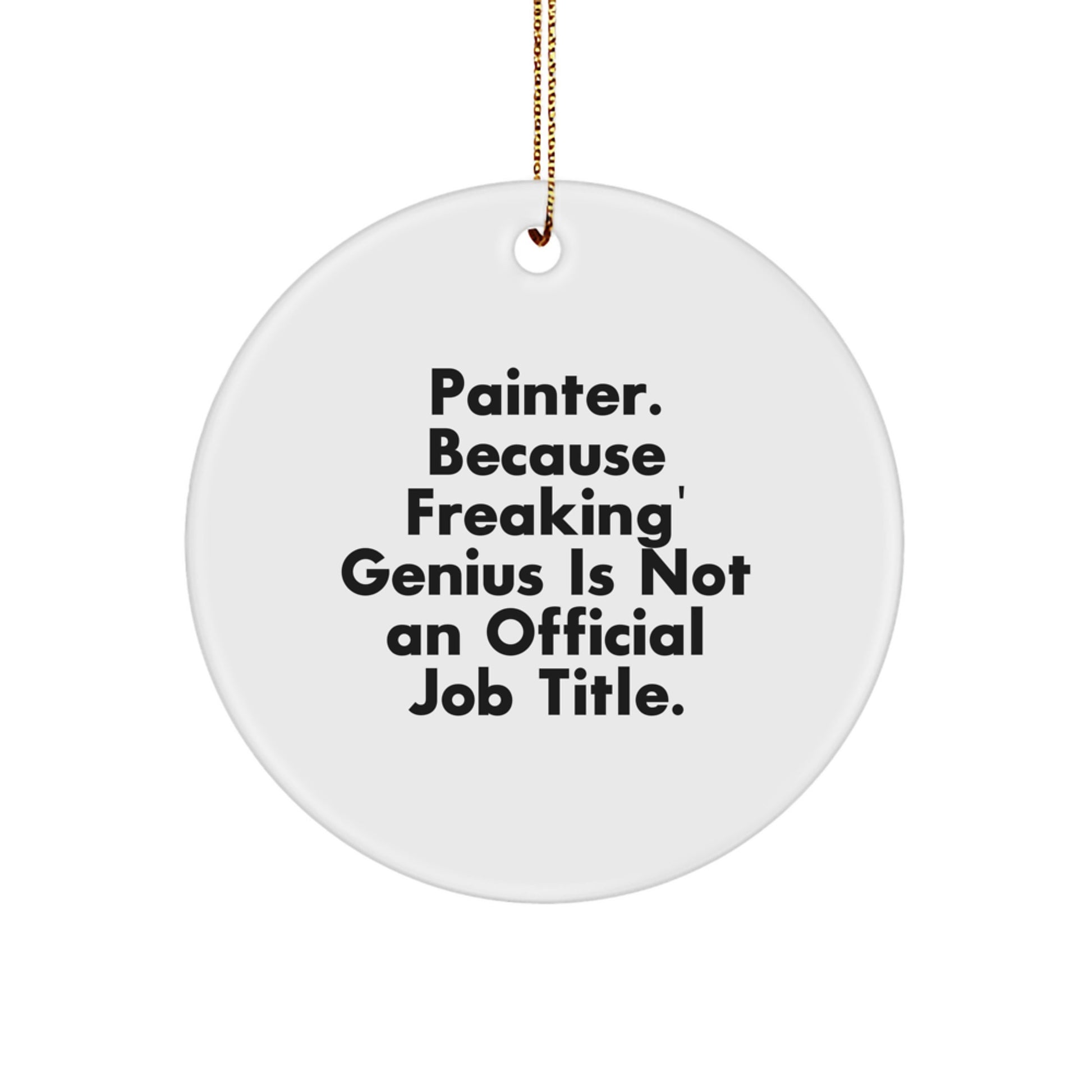 Painter Gifts for Men Funny Quote Circle Ornament, Gifts from Family for Painter's Desk, White Circle Ornament for Christmas Unique Gifts - Image 1