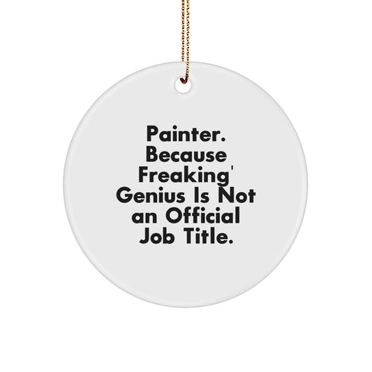 Painter Gifts for Men Funny Quote Circle Ornament, Gifts from Family for Painter's Desk, White Circle Ornament for Christmas Unique Gifts - Image 1
