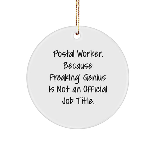 Funny Quotes for Postal Workers, White Circle Ornament, Gifts from Friends to Coworkers, Perfect for Christmas Unique Gifts - Image 1