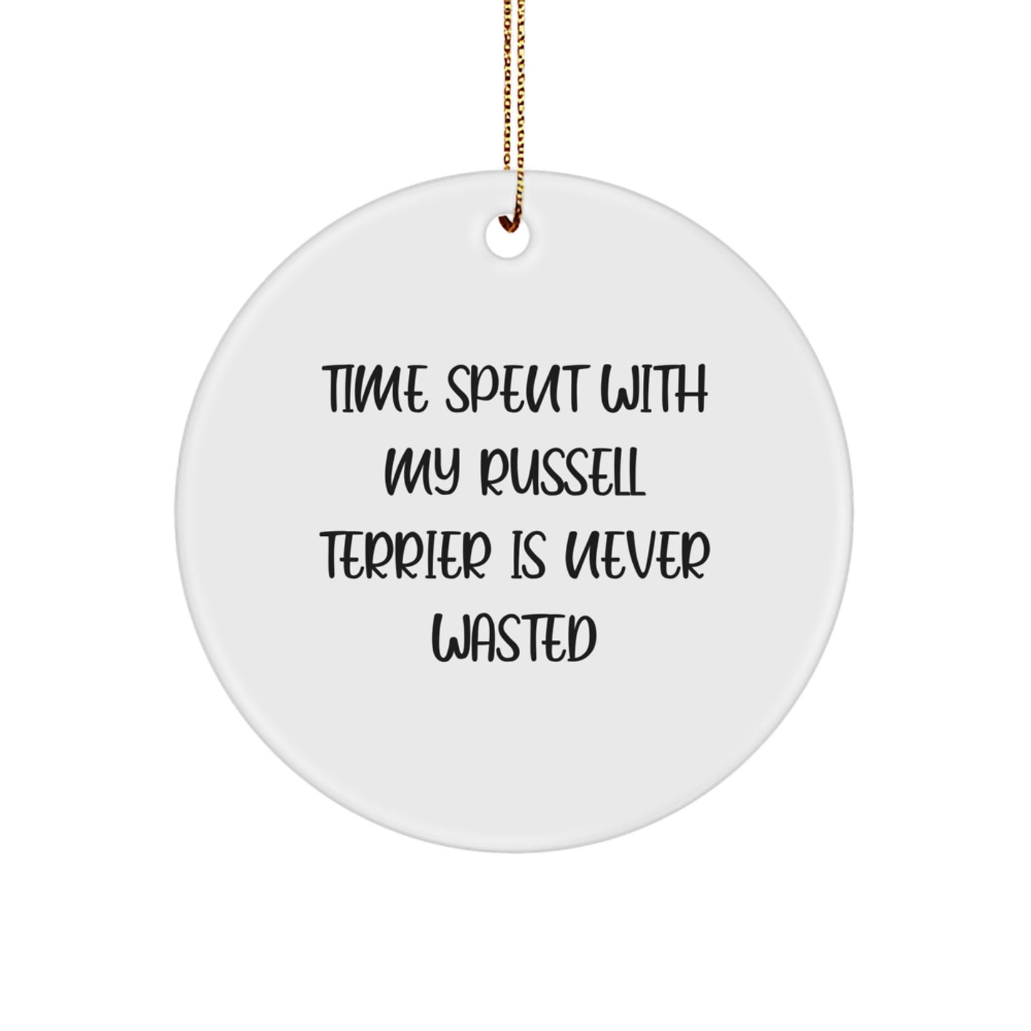 Funny Russell Terrier Dog Gifts for Men and Women This Christmas - 'Time Spent With My Russell Terrier Is Never Wasted' Circle Ornament, Gifts from Family and Friends - Image 1