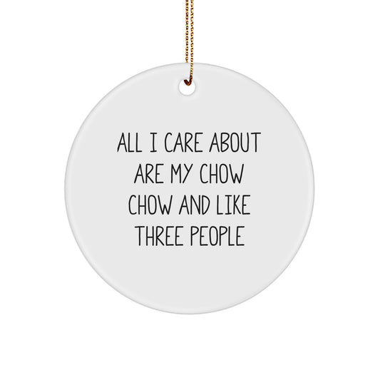 Chow Chow Dog Christmas Circle Ornament Gifts from Family - Funny Quote 'All I Care About Are My Chow Chow' - Image 1