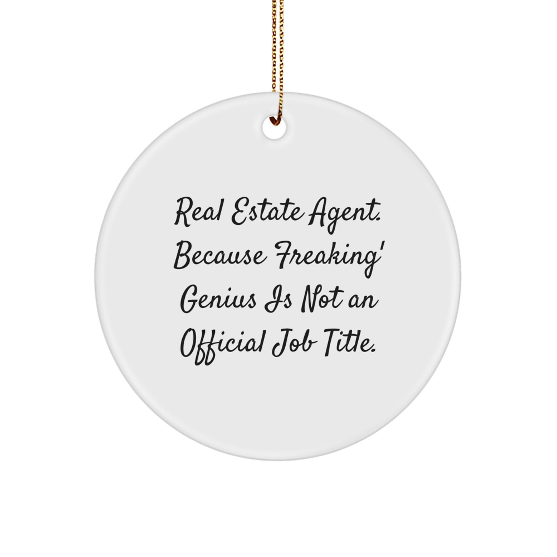 Funny Real Estate Agent Gifts from Friends for Men - Circle Ornament with Quote: Because genius Is Not Official Title - Christmas Unique Gifts - Image 1