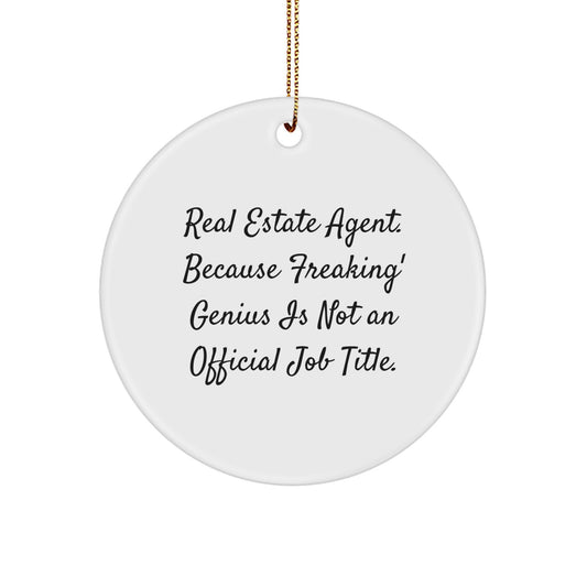 Funny Real Estate Agent Gifts from Friends for Men - Circle Ornament with Quote: Because genius Is Not Official Title - Christmas Unique Gifts - Image 1