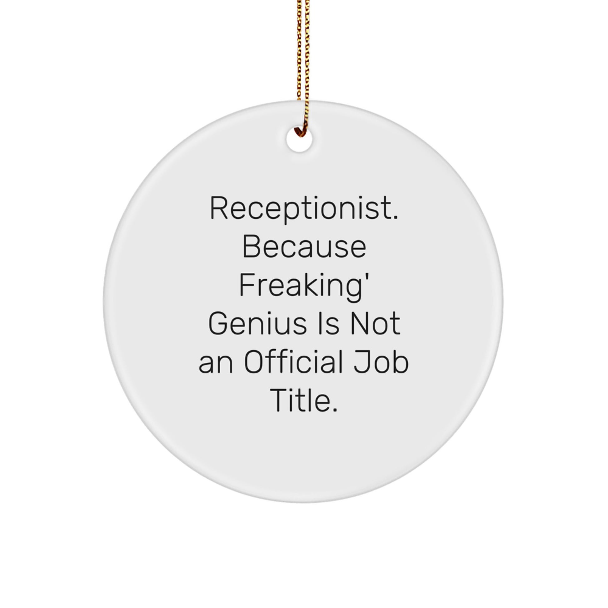 Funny Receptionist Gifts for Coworkers, Unique Circle Ornament with 'Receptionist. Because Freaking' genius Is Not An Official Job Title.' Quote, Christmas Unique Gifts from Friends - Image 1