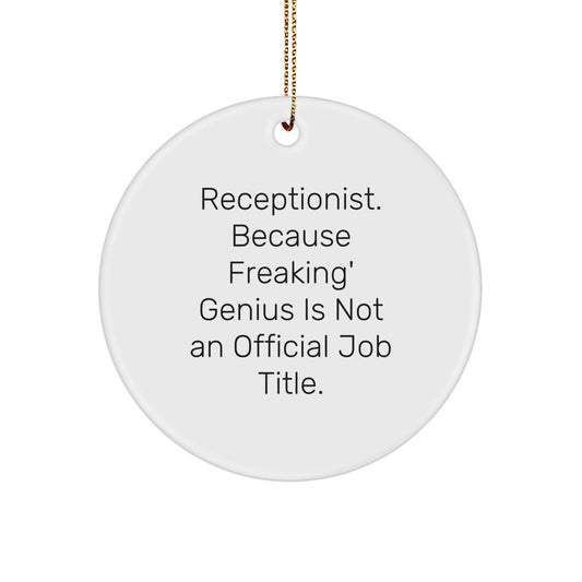 Funny Receptionist Gifts for Coworkers, Unique Circle Ornament with 'Receptionist. Because Freaking' genius Is Not An Official Job Title.' Quote, Christmas Unique Gifts from Friends - Image 1