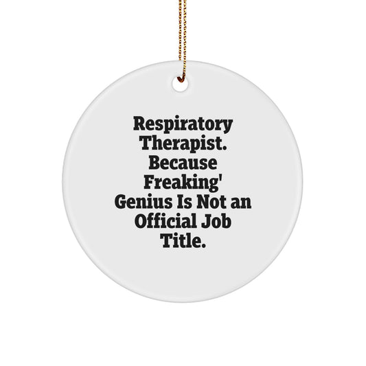 Funny Respiratory Therapist Gifts from Friends, Inspirational Ornament for Christmas Unique Gifts, Circle Shaped White Resin 'Because Freaking' genius Is Not An Official Job Title' Decoration - Image 1