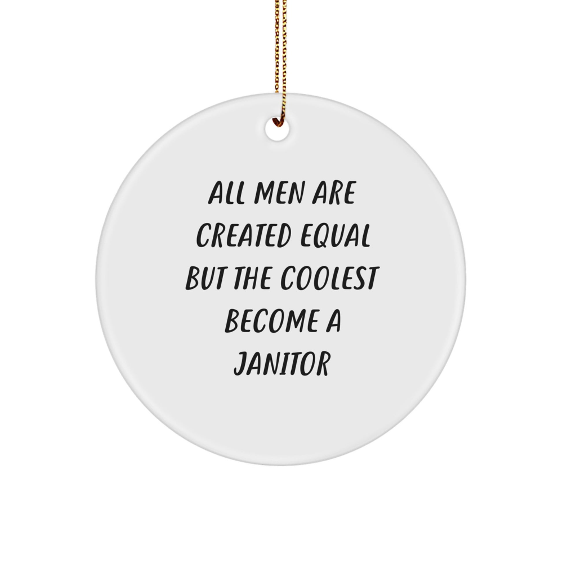 A Funny Janitor Gift, Christmas Unique Circle Ornament for Janitor, Men Become Cool Janitor Quotes - Image 1