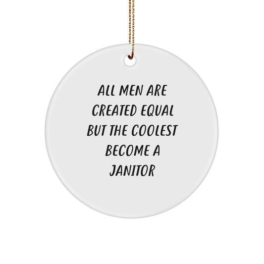 A Funny Janitor Gift, Christmas Unique Circle Ornament for Janitor, Men Become Cool Janitor Quotes - Image 1