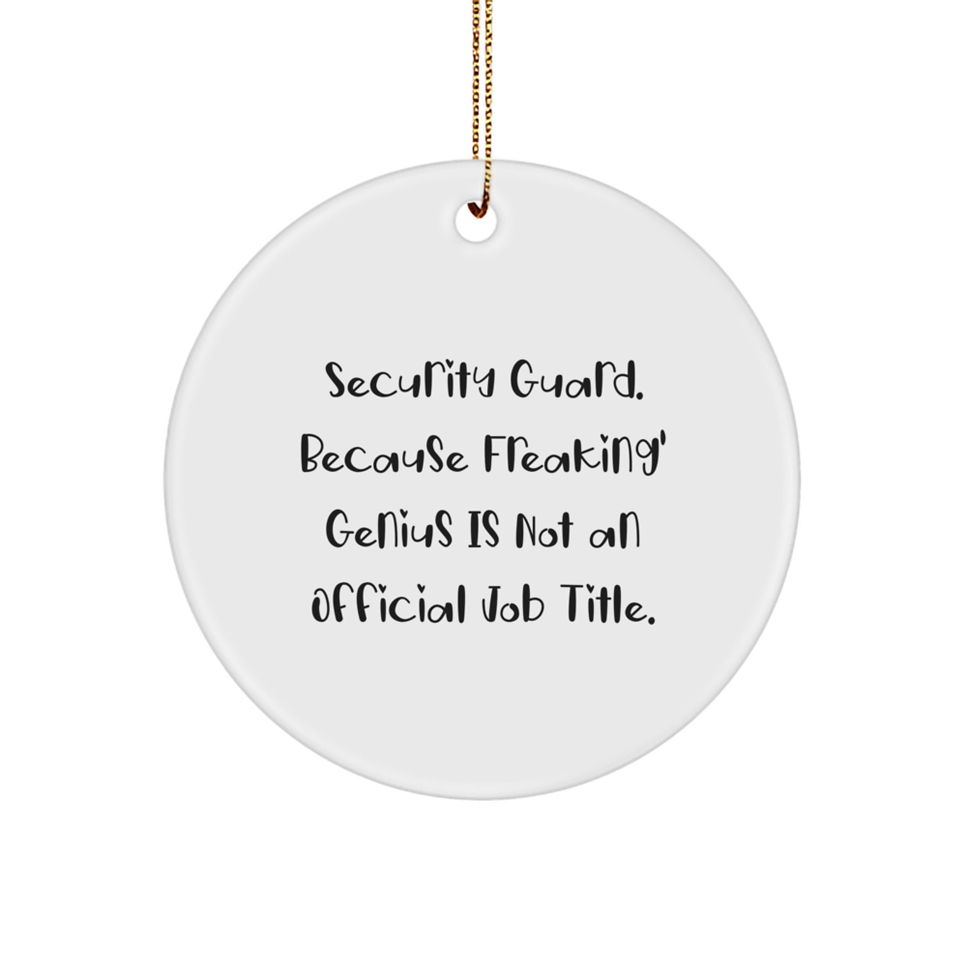 Funny Security Guard Gifts, Circle Ornament for Men, 'Security Guard. Because Freaking' genius Is Not An Official Job Title.' Christmas Unique Gifts from Friends - Image 1