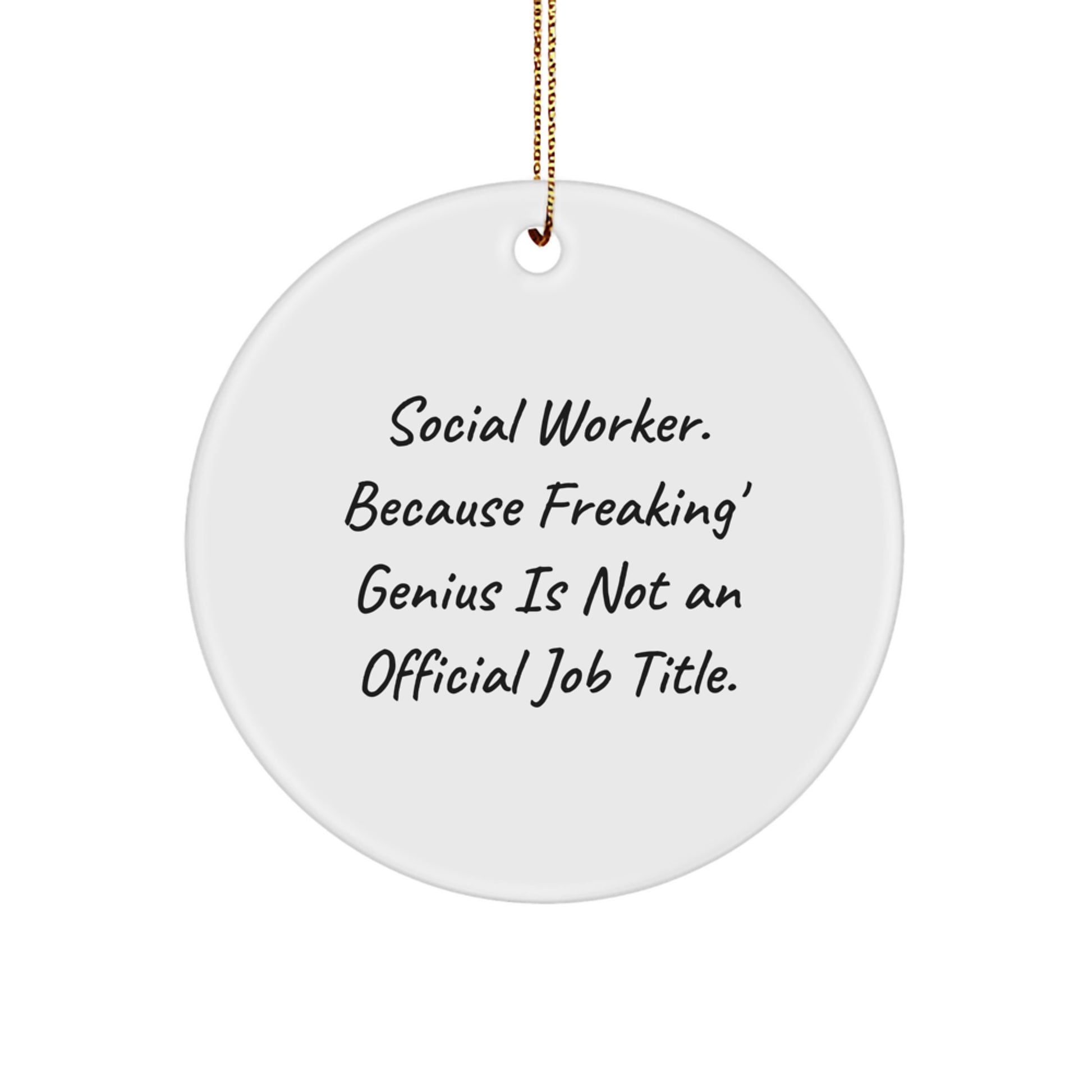 Funny Social Worker Gifts for Men, Circle Ornament, Because Freaking' genius Quote, Christmas Unique Gifts from Friends, Social Worker Appreciation - Image 1