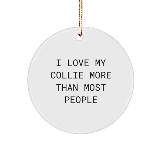 Christmas Unique Gifts for Collie Dog Lovers - I Love My Collie More Than Most People Circle Ornament - Image 1
