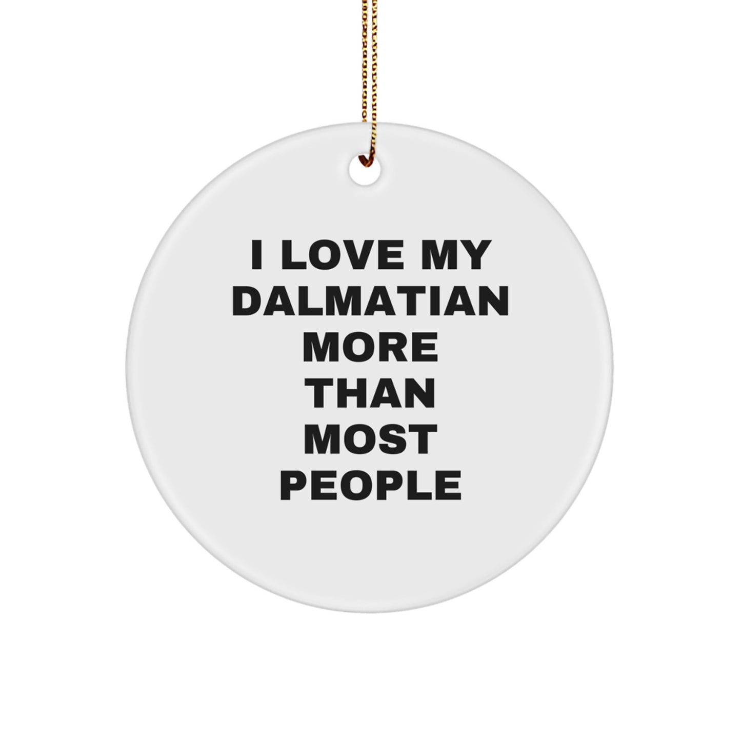 Dalmatian Dog Lover Gifts, Funny Christmas Circle Ornament for Men Women Friends Family, Quotes I Love My Dalmatian More Than Most People - Image 1