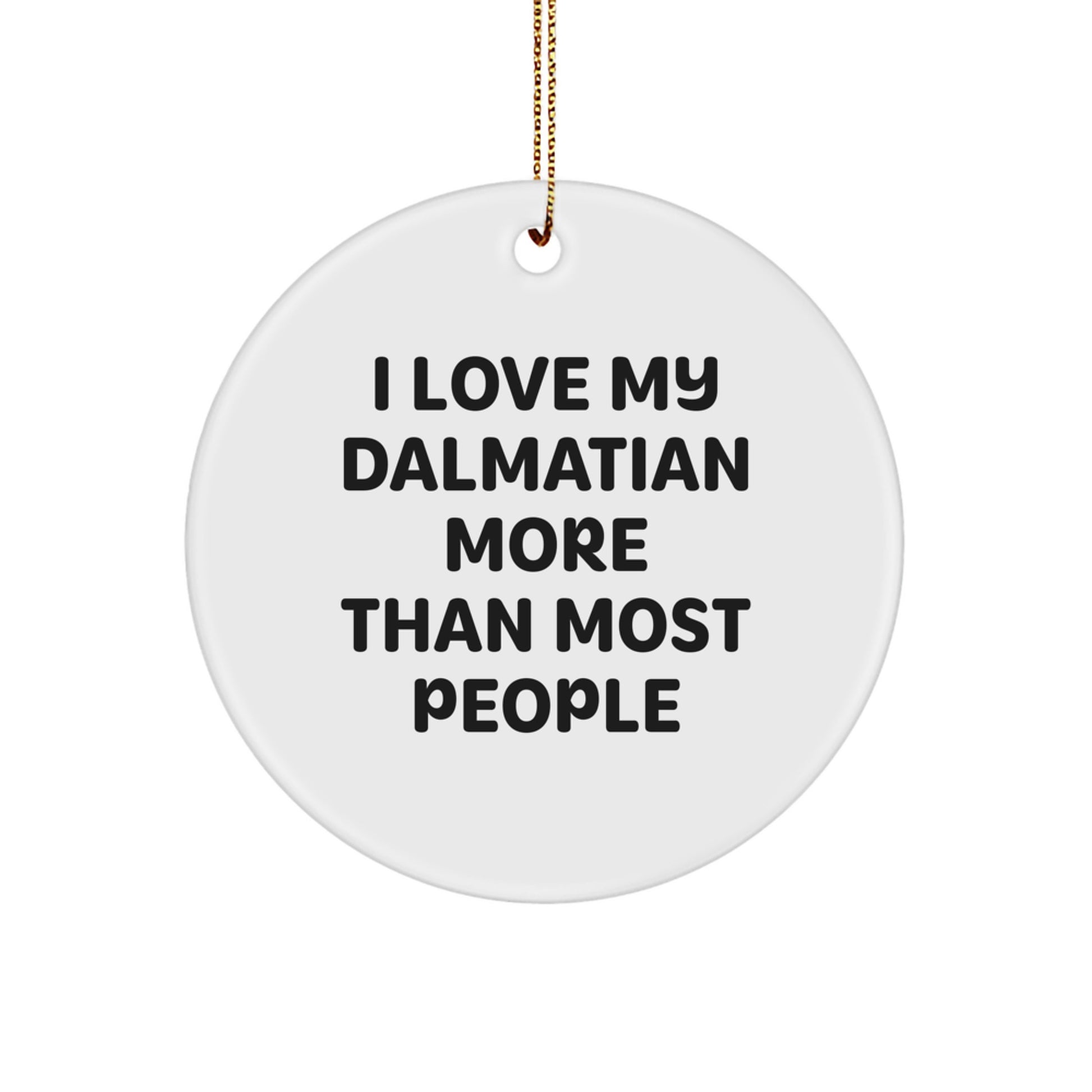 Funny Dalmatian Dog Circle Ornament, Lovely Quote I Love My Dalmatian More Than Most People Gifts for Men Women Family Friends - Image 1