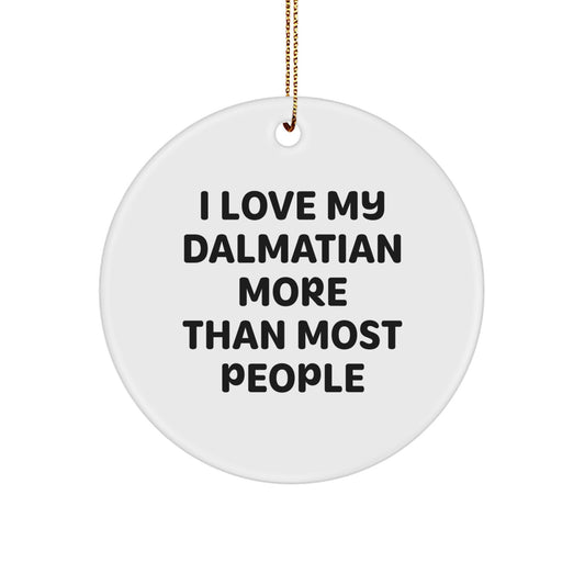 Funny Dalmatian Dog Circle Ornament, Lovely Quote I Love My Dalmatian More Than Most People Gifts for Men Women Family Friends - Image 1