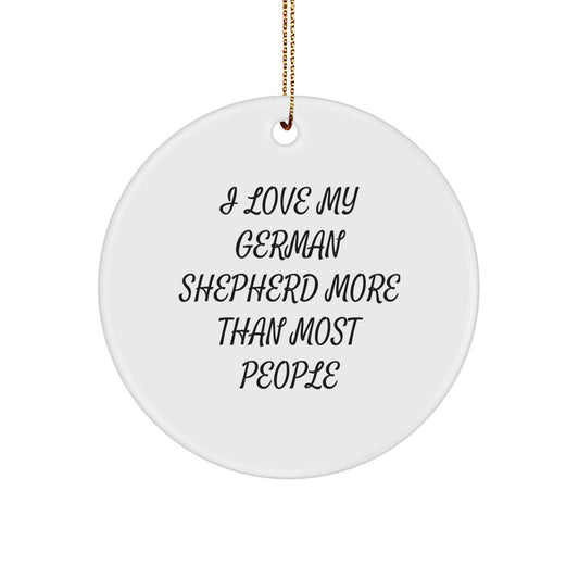 Funny German Shepherd Dog Gifts from Family for Christmas Unique Ornaments, I Love My German Shepherd More Than Most People, Circle Shaped, White - Image 1