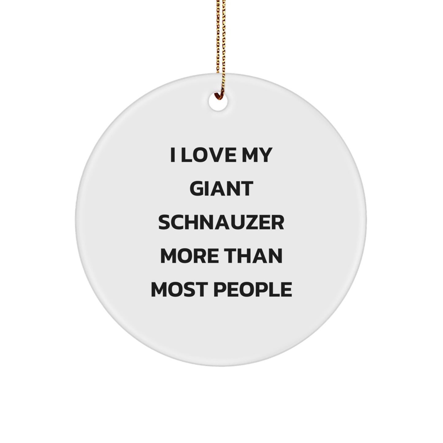 Funny Giant Schnauzer Dog Lover Gifts from Friends Christmas Unique Circle Ornament, 'I Love My Giant Schnauzer More Than Most People' Quote for Giant Schnauzer Dog Enthusiasts - Image 1