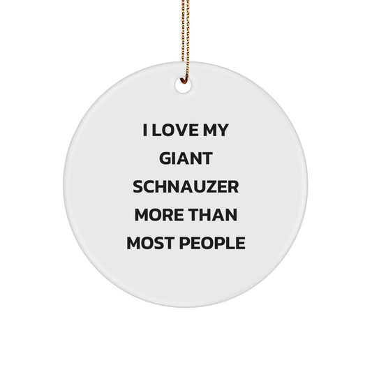 Funny Giant Schnauzer Dog Lover Gifts from Friends Christmas Unique Circle Ornament, 'I Love My Giant Schnauzer More Than Most People' Quote for Giant Schnauzer Dog Enthusiasts - Image 1